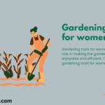 Gardening tools for women – Incredible Gardening Tools 2024